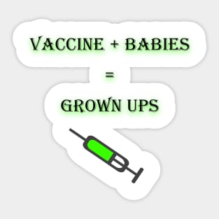 Vaccine+babies=grown ups Sticker